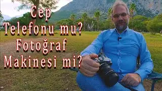 Cep Telefonu mu? Fotoğraf makinesi mi? Temel farklar.