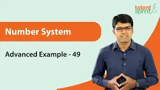 Number system | Additional Example - 49 | Quantitative Aptitude | TalentSprint Aptitude Prep
