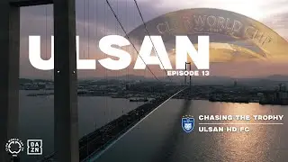 Chasing The Trophy - Ep 13 | Ulsan HD Are Ready To Open Eyes | FIFA Club World Cup