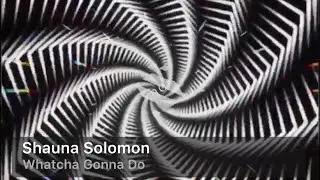Shauna Solomon - Whatcha Gonna Do