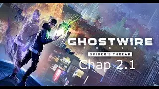 Ghostwire tokyo spider's thread 2K 60Fps #2 : Nghiền gacha Và săn lùng kẻ bắt em gái Vietsub