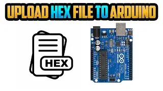 Upload hex File to Arduino | Get hex File From Arduino IDE