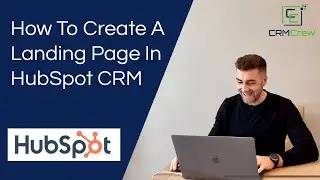 How To Create A Landing Page In HubSpot CRM