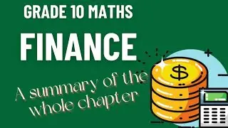Grade 10 Maths Finance - summary of the whole chapter