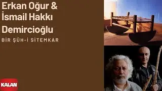 Erkan Oğur & İsmail H. Demircioğlu - Bir Şûh-i Sitemkâr [ Anadolu Beşik © 2000 Kalan Müzik ]