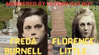 FREDA BURNELL, FLORENCE LITTLE, victims of murder