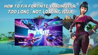 How To Fix Fortnite Loading For Too Long (Not Loading) Issue | Tutorial (2024)