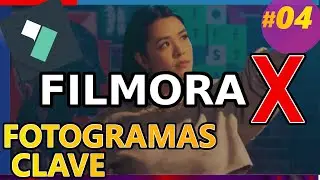 Filmora X : FOTOGRAMAS CLAVE, Animación Personalizada con Key Frames. Tutorial 04 español