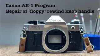 Canon AE-1 Program - Repair of ‘floppy’ rewind knob handle