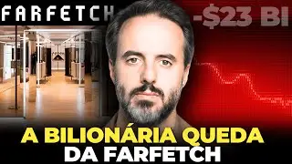 23 BILHÕES DE DÓLARES QUE VIRARAM PÓ - A CRISE DA FARFETCH