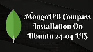 How to Install MongoDB Compass on Ubuntu 24.04: Quick and Easy Guide