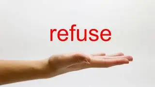 How to Pronounce refuse - American English