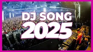 DJ SONG 2025 - Remixes & Mashups of Popular Songs 2025 | DJ Remix Club Music Dance Party Mix 2024 🥳