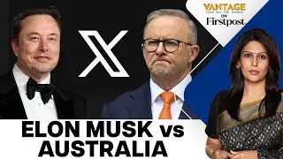 Australian PM Calls Elon Musk Arrogant Billionaire | Vantage with Palki Sharma