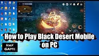 How to Play Black Desert Mobile On PC