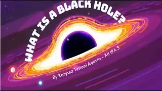 Black Hole || Tugas Explanation Text by Karyssa || Tari Setya