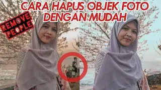 CARA MENGHAPUS ORANG LAIN DI FOTO DENGAN MUDAH
