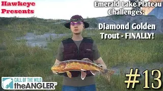Call of the Wild: The Angler #13 - Emerald Lake Plateau Challenges: Diamond Golden Trout - FINALLY!