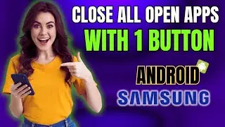 How to CLOSE ALL Open Apps on Your Android or Samsung Galaxy Phone