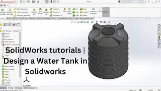 SolidWorks Tutorials | How to Design a Water Tank in SolidWorks