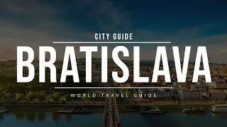 BRATISLAVA City Guide | Slovakia | Travel Guide