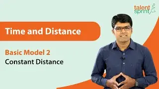 Time and Distance | Basic Model 2 - Constant Distance | TalentSprint
