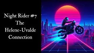 Night Rider #7 The Helene - Uvalde Connection