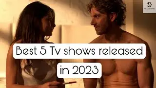 Best 5 Hot Tv shows | 2023 | Hollywood | VK MoviesToWatch 