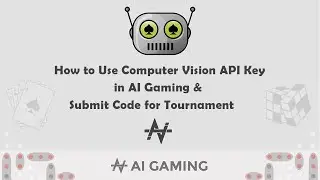 How to Use Computer Vision API Key in AI Gaming & Submit Code for Tournament