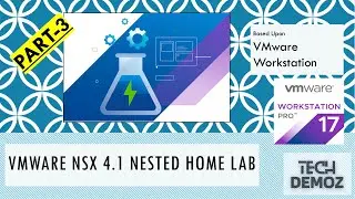 Part-3 | Getting Started with VMware NSX 4.1 in Homelab using VM Workstation | ESXi 8.0 Deployment