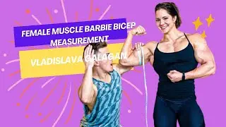 Female Muscle Barbie Vladislava Galagan Measures Her HUGE MUSCULAR Biceps!