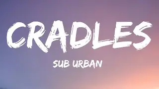 Sub Urban - Cradles (Lyrics)