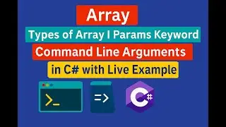 Array |  types of array | params keyword | Command Line Arguments in C# with Example