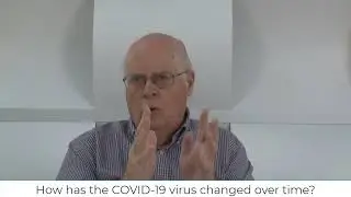 Video 9: How has the COVID 19 virus changed over time?