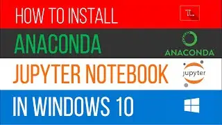 How to Install Anaconda with Jupyter Notebook in Windows 10 (2021) || TechLearners