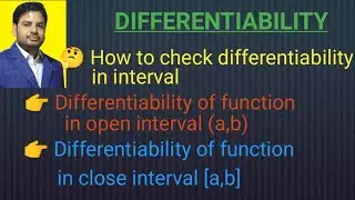 Differentiability of function in open interval| Differentiability of function i close interval
