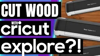 🪵 HOW TO CUT WOOD WITH CRICUT EXPLORE AIR 2 OR CRICUT EXPLORE 3!