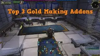 WoW :  My Top 3 Gold Making Addons with tutorials