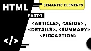 HTML Semantic Elements Article, Aside, Details, Summary, Figcaption Tags Part-1 By 