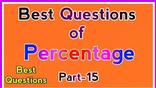 Tough Questions of Percentage | Percentage Tough Questions | Tough Percentage Questions | Part-15