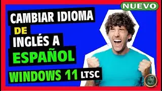 ✅ Cómo CAMBIAR IDIOMA de Windows 11 LTSC 24H2 de INGLÉS a ESPAÑOL 🔴