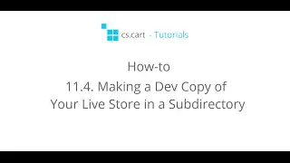 CS-Cart Tutorials. How-to - Making a Dev Copy of Your Live Store in a Subcategory