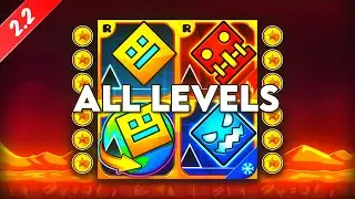 Geometry Dash 2.2 – ALL LEVELS 100% Complete [All Coins]
