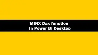 MINX DAX Function - DAX MINX Function In Power BI Desktop|MINX DAX Tutorials |MINX Function