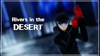 [Persona 5 Animation/MMD] Rivers in the Desert