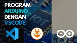 Program Arduino dengan Visual Studio Code