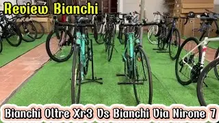 Thanh Lý Nhật Bãi: Bianchi Oltre Xr3 vs Bianchi Via Nirone 7 Giá Cực Rẻ | Trung Sai Cồ | 0377829236