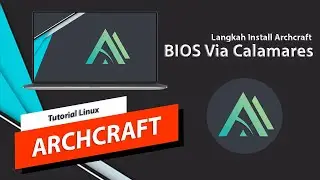 Langkah Cara Install Archcraft Pada PC Berbasis BIOS Legacy Via Calamares | Linux Arch  Linux Pemula