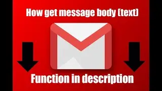 Gmail Api body message (text) / Как получить текст сообщения, с пояснением / Функция в описании