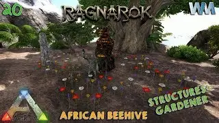 Ark Ragnarok EP20 - African Beehive and Structures Plus Gardener!